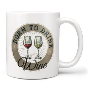 Hrnček Born to drink wine